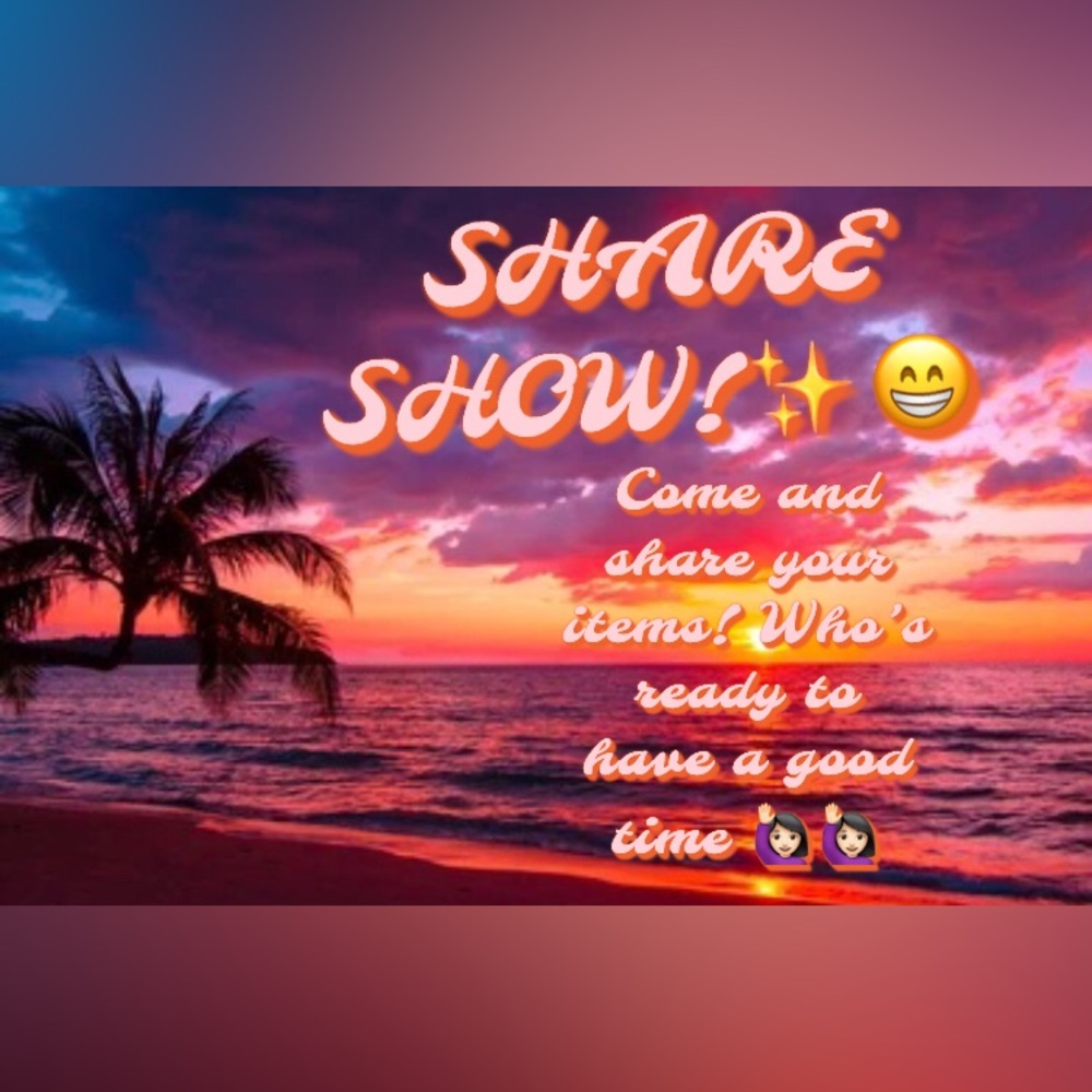 SHARE SHOW!!